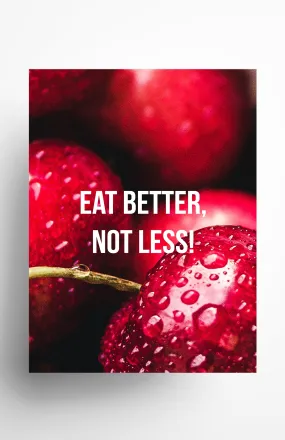 Eat Better Not Less